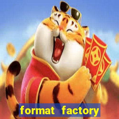 format factory windows 7